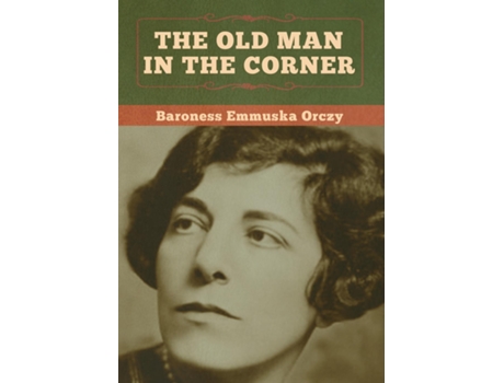 Livro The Old Man In The Corner De Baroness Emmuska Orczy (inglês)