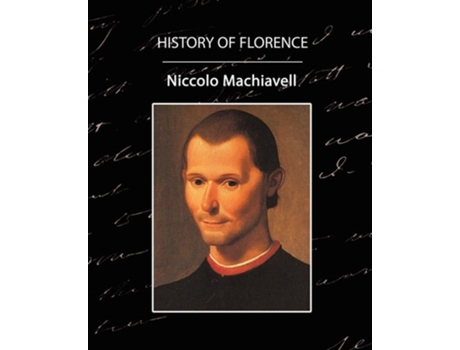 Livro History Of Florence De Machiavelli Niccolo Machiavelli E Niccolo Machiavelli (inglês)