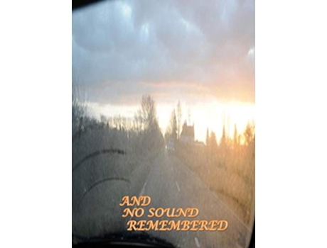 Livro And No Sound Remembered de Writ (Inglês)