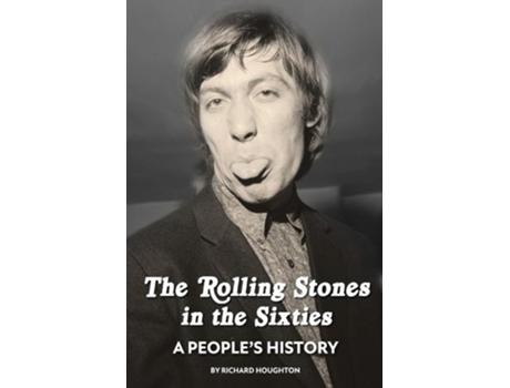 Livro The Rolling Stones in the Sixties - A Peoples History de Richard Houghton (Inglês - Capa Dura)