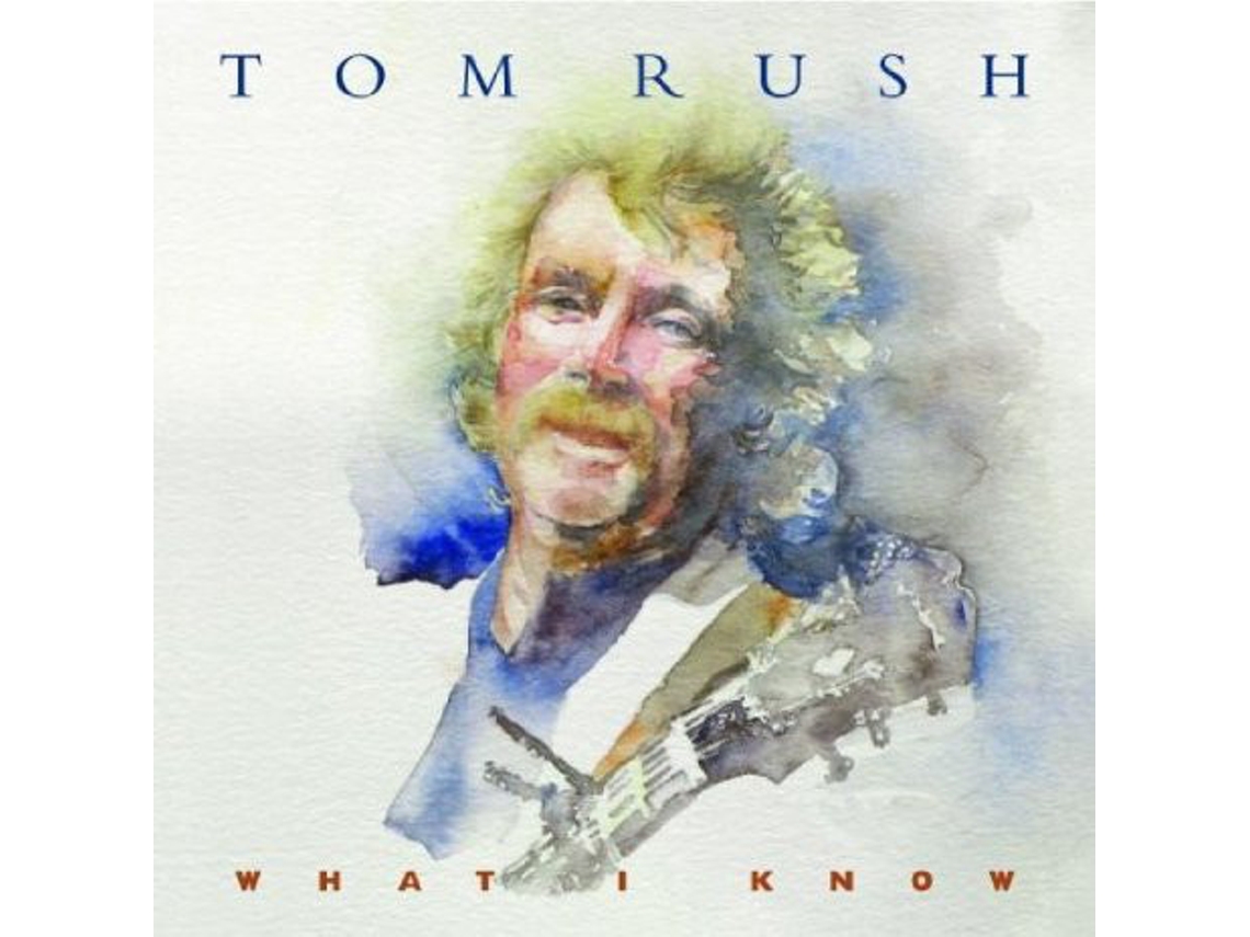 CD Tom Rush - What I Know