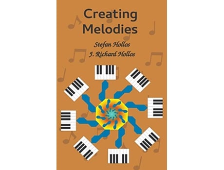 Livro Creating Melodies de Stefan Hollos J Richard Hollos (Inglês)