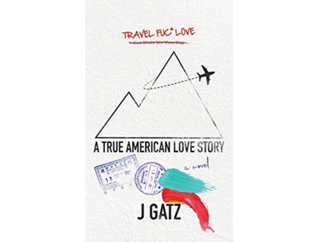 Livro Travel Fuck Love A True American Love Story de J Gatz (Inglês)
