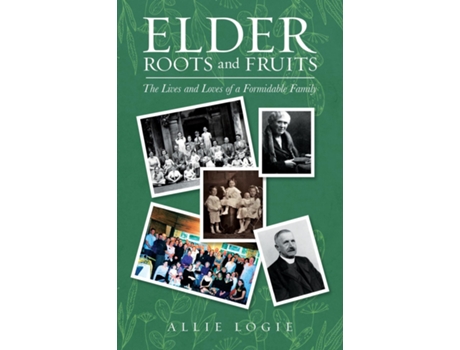 Livro Elder Roots and Fruits The Lives and Loves of a Formidable Family de Allie Logie (Inglês)