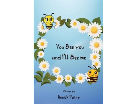 Livro You Bee you, and I?ll Bee me de Annick Patry (Inglês)