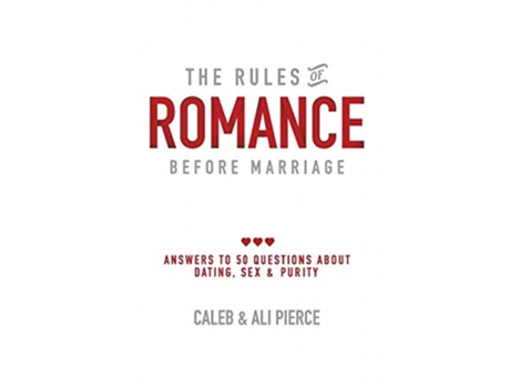 Livro The Rules of Romance Before Marriage Answers to 50 Questions About Dating, Sex and Purity. de Caleb Pierce e Ali Pierce (Inglês)