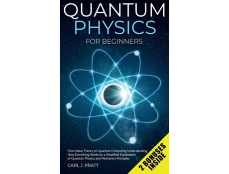 Livro Quantum physics and mechanics for beginners de Carl J Pratt (Inglês - Capa Dura)