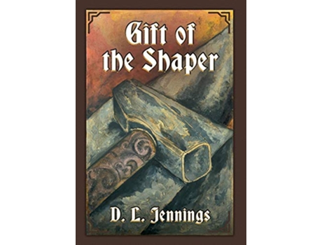 Livro Gift of the Shaper Book One of the HIGHGLADE Series de D L Jennings (Inglês - Capa Dura)