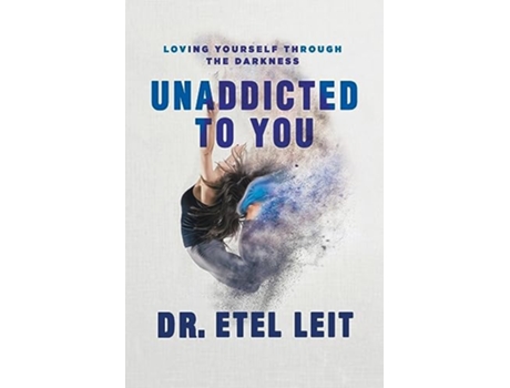 Livro UnAddicted to You Loving Yourself Through the Darkness de Etel Leit (Inglês)