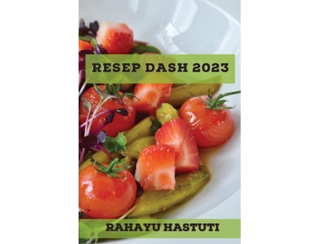 Livro Resep Dash 2023 Resep Efektif Untuk Meningkatkan Energi Anda De Rahayu Hastuti (inglês)
