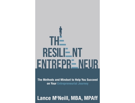 Livro The Resilient Entrepreneur: The Methods and Mindset to Help You Succeed on Your Entrepreneurial Journey Lance McNeill (Inglês)
