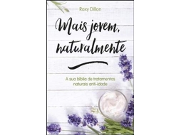 Livro Mais Jovem, Naturalmente  de Roxy Dillon (Português)