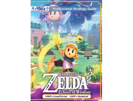 Livro The Legend of Zelda Echoes of Wisdom Strategy Guide Book de Alpha Strategy Guides (Inglês)