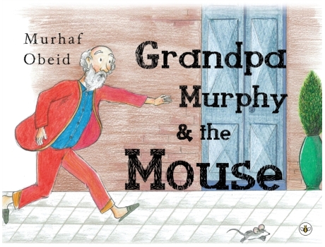 Livro Grandpa Murphy Amp The Mouse De Murhaf Obeid (inglês)