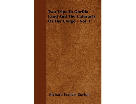 Livro Two Trips To Gorilla Land And The Cataracts Of The Congo Vol I de Richard Francis Burton (Inglês)