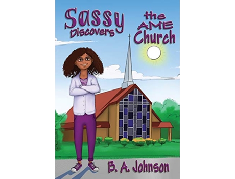 Livro Sassy Discovers the AME Church de B A Johnson (Inglês - Capa Dura)