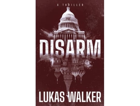 Livro Disarm A Thriller de Lukas Walker (Inglês)