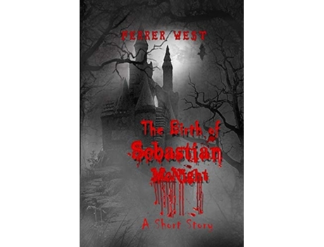 Livro The Birth Of Sebastian Mcnight A Short Story De Ferrer West (inglês)