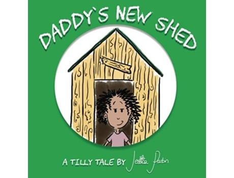 Livro Daddys New Shed Tilly Tales de Jessica Parkin (Inglês)