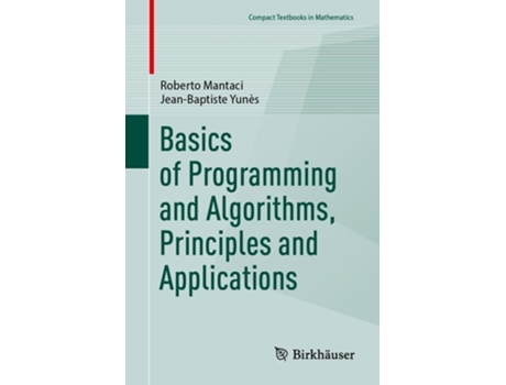 Livro Basics of Programming and Algorithms, Principles and Applications de Roberto Mantaci e Jean-Baptiste Yunès (Inglês)