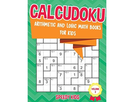 Livro Calcudoku Arithmetic and Logic Math Books for Kids Volume 2 de Speedy Kids (Inglês)