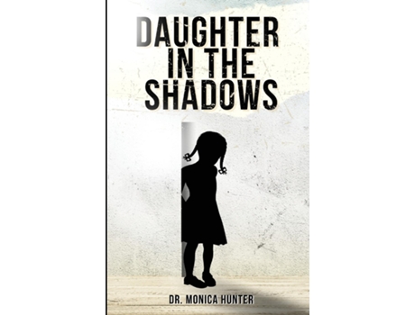 Livro Daughter In The Shadows De Dr Monica Hunter (inglês)