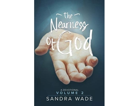 Livro The Nearness Of God A Devotional Volume 2 De Sandra Wade (inglês)