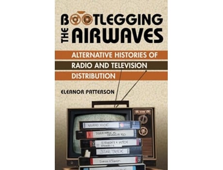 Livro Bootlegging the Airwaves de Eleanor Patterson (Inglês)