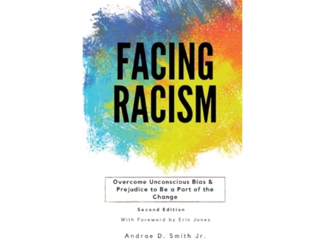 Livro Facing Racism Overcome Unconscious Bias Prejudice to Be a Part of the Change de Andrae Smith (Inglês)