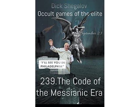 Livro 239 The code of the Messianic era Occult Games of the Elite de Dick Shegalov (Inglês)