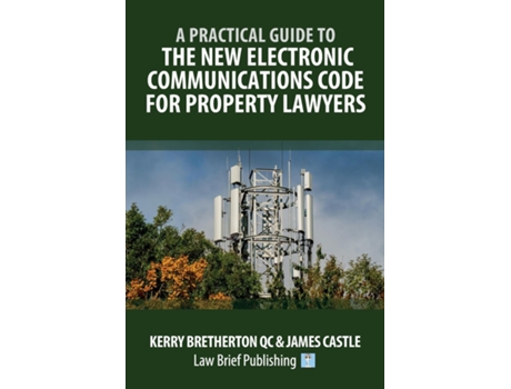 Livro A Practical Guide To The New Electronic Communications Code For Property Lawyers De Kerry Bretherton (inglês)