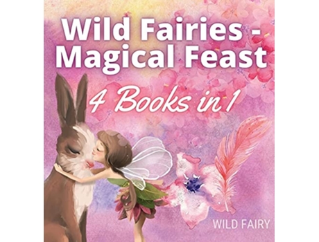 Livro Wild Fairies - Magical Feast 4 Books In 1 De Wild Fairy (inglês - Capa Dura)