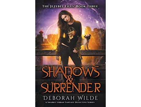 Livro Shadows Surrender A Snarky Urban Fantasy Detective Series The Jezebel Files de Deborah Wilde (Inglês)