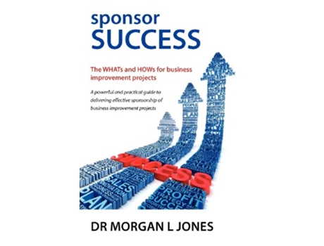 Livro Sponsor Success The Whats and Hows for Business Improvement Projects de Morgan L Jones (Inglês)