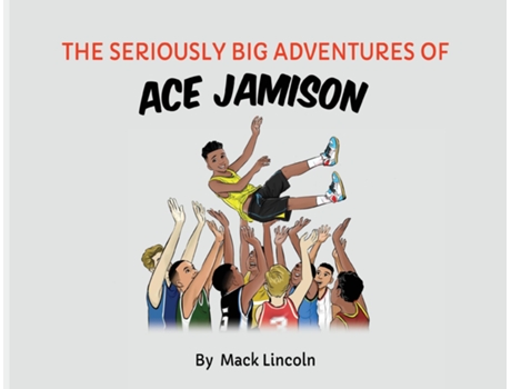 Livro The Seriously Big Adventures Of Ace Jamison De Mack Lincoln (inglês)