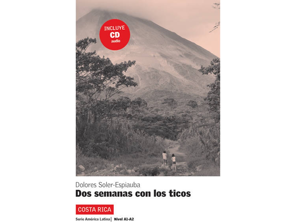 Livro Dos Semanas Con Los Ticos. Serie América Latina. Libro Cd de Dolores Soler-Espiauba (Espanhol)