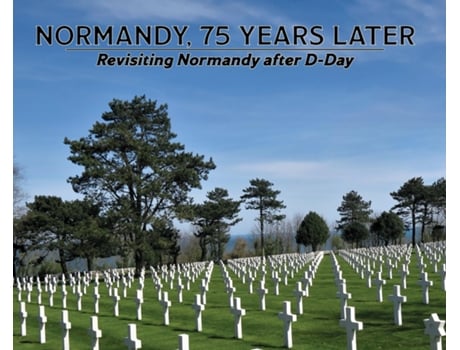 Livro Normandy, 75 Years Later Revisiting Normandy After D-day De Klein, Dennis Et Al. (inglês)