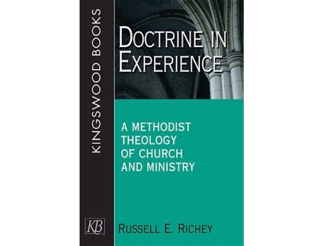 Livro Doctrine in Experience A Methodist Theology of Church and Ministry Kingswood de Russell E Richey (Inglês)