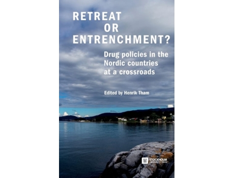 Livro Retreat Or Entrenchment? Drug Policies In The Nordic Countries At A Crossroads De Tham E Henrik (inglês)