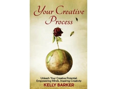 Livro Your Creative Process Unleash Your Creative Potential Empowering Minds, Inspiring Creativity de Kelly Barker (Inglês)