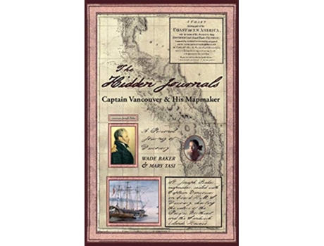 Livro The Hidden Journals Captain Vancouver His Mapmaker de Mary Tasi Baker Wade (Inglês)