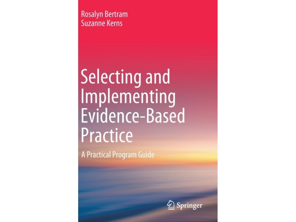 Livro Selecting and Implementing Evidence-Based Practice de Rosalyn Bertram e Suzanne Kerns (Inglês - Capa Dura)