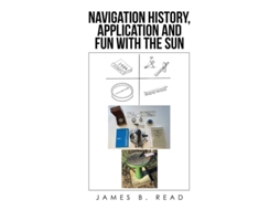 Livro Navigation History, Application And Fun With The Sun De James B Read (inglês)