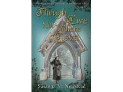 Livro Though I Live Not Where I Love The Savernake Novels Book 12 Medieval Murder Mysteries of Savernake Forest de Susanna M Newstead (Inglês)