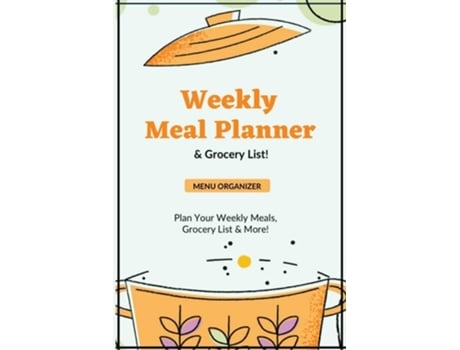 Livro Weekly Meal Planner Planning Menu Amp Meals Week By Week, Grocery Shopping List, Food Plan, Notebook, Journal De Amy Newton (inglês)