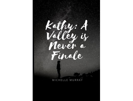Livro Kathy A Valley Is Never A Finale De Michelle Murray (inglês)