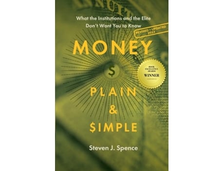 Livro Money, Plain amp Simple What the Institutions and the Elite Dont Want You to Know de Steven J Spence (Inglês)