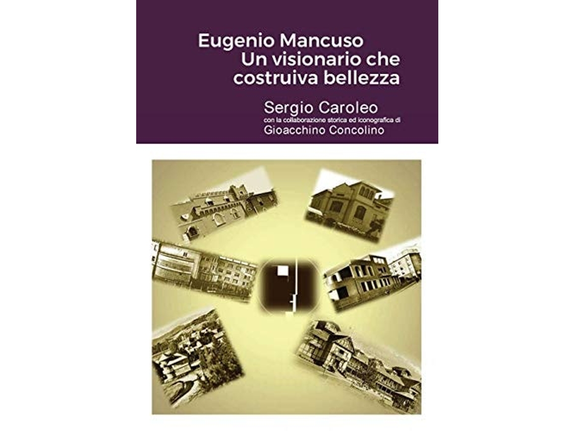 Livro Eugenio Mancuso Un Visionario Che Costruiva Bellezza De Sergio Caroleo (italiano)