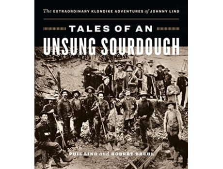 Livro Tales of an Unsung Sourdough de Phil Lind e Robert Brehl (Inglês - Capa Dura)