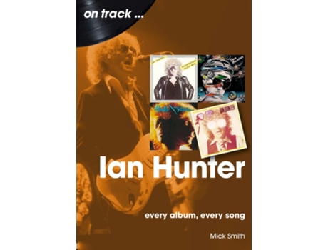 Livro Ian Hunter On Track de Mick Smith (Inglês)